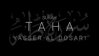 Surah Taha | Yasser al Dosari Mesmerizing Recitation