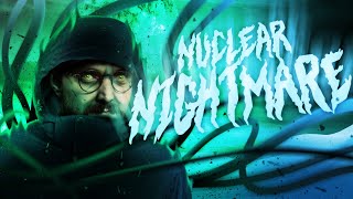 When we die we become the monsters! | Nuclear Nightmare