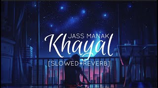 KHYAAL [Slowed + Reverb] - JASS MANAK | Punjabi Lofi Song |Textaudio #Khyaal#JassManak#slowandreverb