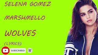 Selena Gomez , Marshmello - Wolves (Lyrics) | Wolves lyrics