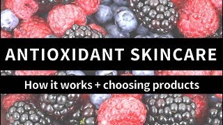 How Antioxidant Skincare Works and How to Choose Products | Lab Muffin Beauty Science