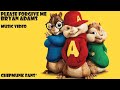 Please Forgive me - Bryan Adams - Chipmunk cover