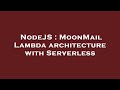 NodeJS : MoonMail Lambda architecture with Serverless