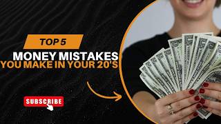 Stop Making These 5 Money Mistakes in Your 20s