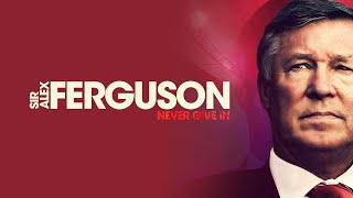 Sir Alex Ferguson - Never Give In - UK Trailer (Subtitled)