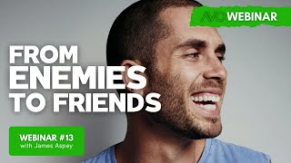 AVO Webinar #13  - James Aspey - From Enemies To Friends