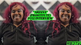 "ARIANA" - PROSTITUTE (FULL INTERVIEW) #rb3tv #newvideo