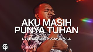 Aku Masih Punya Tuhan (Ps. Gilbert Lumoindong) | Cover by GSJS Worship