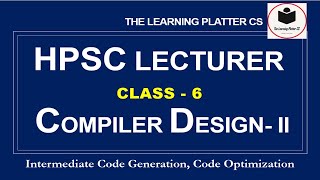 HPSC Computer Lecturer | Class-6 | Compilers | Intermediate Code Generation | Code Optimization