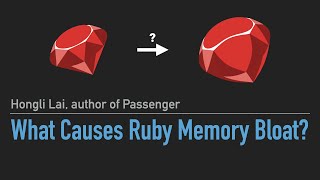 What causes Ruby memory bloat?