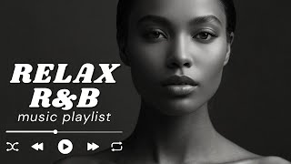 { R&B PLAYLIST } R&B Relax Soul / Jazz / Chill Music / For Working / Study / Cozy Night