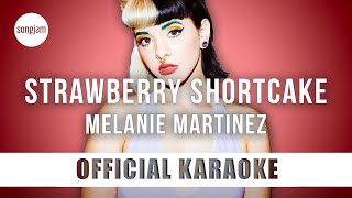 Melanie Martinez - Strawberry Shortcake (Official Karaoke Instrumental) | SongJam