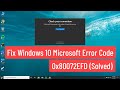 Fix Windows 10 Microsoft Store Error Code 0x80072EFD (Solved)
