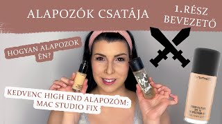 ALAPOZÓK CSATÁJA -Bevezető 1.rész- KEDVENC HIGH END ALAPOZÓM, Hogyan alapozok én? / MAC STUDIO FIX /