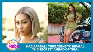 Hajia4Reall threatens to reveal "big secret" ahead of trial