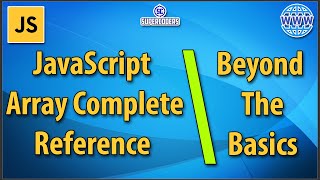 JavaScript Array Complete Reference Tutorial | Beyond The Basics | Sort Filter Spread Map Methods