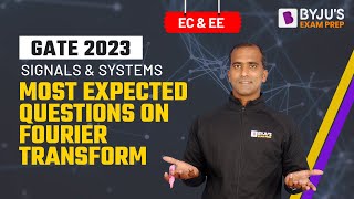 Fourier Transform Most Expected Questions for GATE | Signals and Systems | GATE 2023 EE & ECE Exam