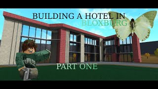 Building a Hotel! (ROBLOX BLOXBURG) Part One!