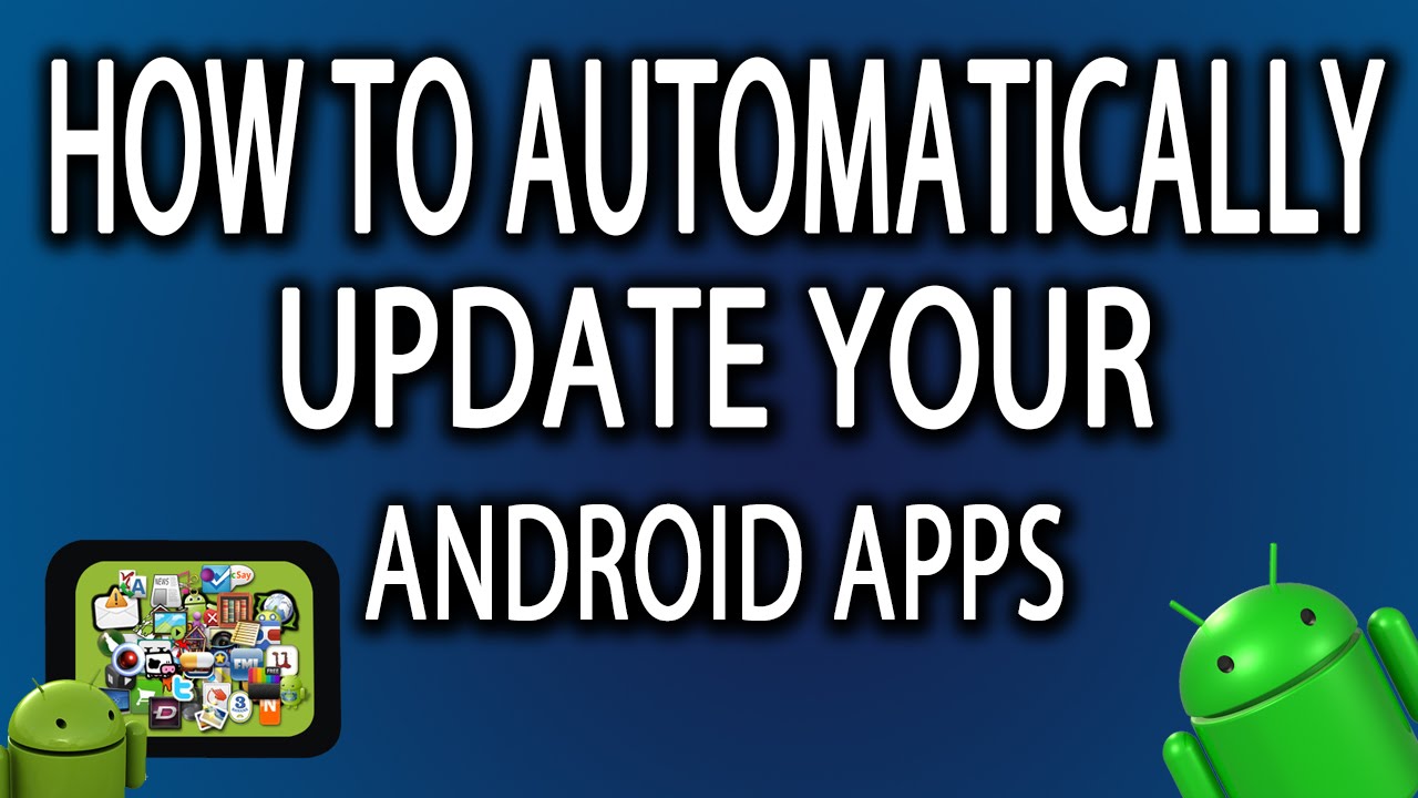 How To Automatically Update Your Android Apps - YouTube