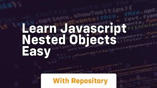 Learn javascript nested objects easy
