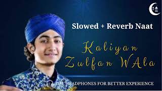 Kaliyan Zulfan Wala   Ghulam Mustafa Qadri   Slowed + Reverb   Naat Revibe