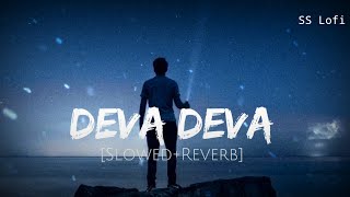 Deva Deva - Lofi (Slowed + Reverb) | Arijit Singh, Jonita Gandhi | SS Lofi