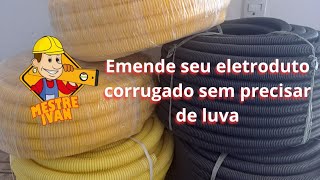 DICA DE COMO EMENDAR ELETRODUTO CORRUGADO/ CONDUITE SEM USAR LUVA