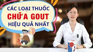 Thuốc điều trị gout an toàn và hiệu quả | Tuấn Thầy Thuốc