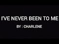 I'VE NEVER BEEN TO ME (LYRICS) - CHARLENE