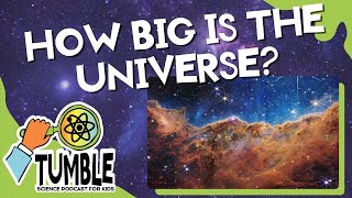 How Big is the Universe  - Tumble Science Podcast for Kids