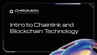 Chromion: A Chainlink Hackathon | Intro to Chainlink and Blockchain Technology