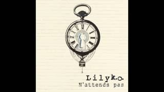 LILY K.O. - N'attends pas