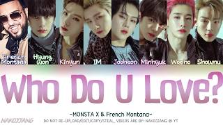 MONSTA X (몬스타엑스) & French Montana – Who Do U Love? (Color Coded Lyrics English L