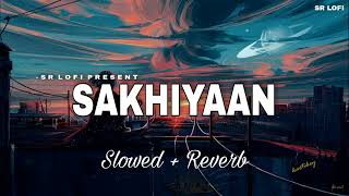 sakhiyaan 2.0 [ slowed + reverb ] lofi song | best trending lofi song