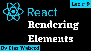 Rendering Elements in React Js | ReactDOM module | Lec#9 | React for Beginners in Hindi/ Urdu 2022