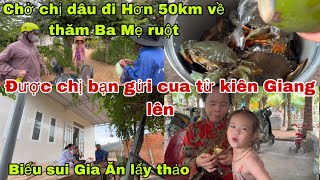 #544🇨🇳Chở Chị Dâu Đi Hơn 50km về Thăm Ba Mẹ ruột,Được Chị Bạn Gửi Cua Từ Kiên Giang Lên ngon quá