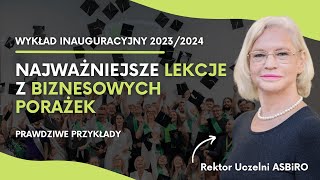 Te porażki nauczą Cię najwięcej o biznesie 🏆| Wykład Inauguracyjny 2023/2024 - dr Elżbieta Marciniak