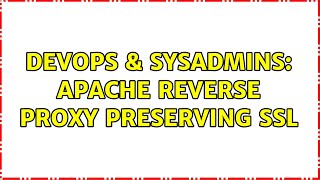 DevOps & SysAdmins: Apache reverse proxy preserving ssl
