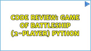Code Review: Game of battleship (2-player) Python