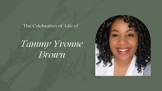 The Celebration of  Life of  Tammy Y Brown