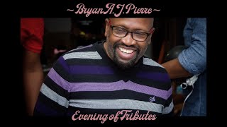 Celebrating the Life of Bryan A. J. Pierre | Evening of Tributes