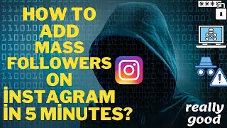How to add mass followers on instagram in 5 minutes? | See hidden accounts !