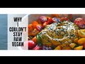 WHY I COULDN’T STAY RAW VEGAN...