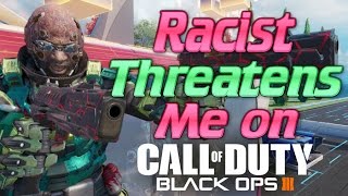 RACIST IDIOT THREATENS ME ON CALL OF DUTY BLACK OPS 3! BO3 SnD