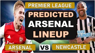 Arsenal Vs Newcastle !!! Predicted Arsenal Lineup !!! Tierney Returns !!