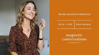 #MagneticConversations | Vertės suvokimo faktorius | Girda Valiulytė