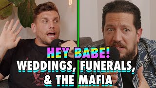Weddings, Funerals, & the Mafia - Sal & Chris Present: Hey Babe! - EP 6