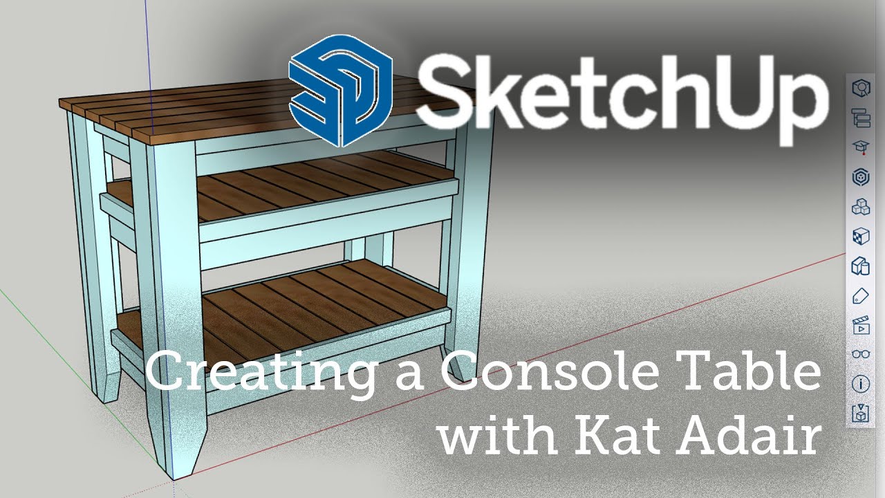 Designing A Beachy Console Table In Sketchup With Kat Adair Youtube