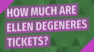 How much are Ellen DeGeneres tickets?