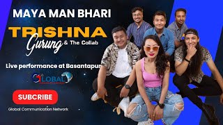 Maya man bhari | Trishna Gurung \u0026 The Collab | Live performance at Basantapur | GCN 2081